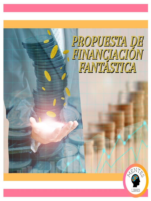 Title details for Propuesta De Financiación Fantástica by MENTES LIBRES - Available